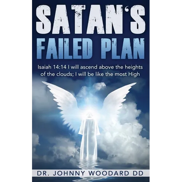 Satan's Failed Plan: Isaiah 14:14 I will ascend above the heights of the clouds; I will be like the most High.