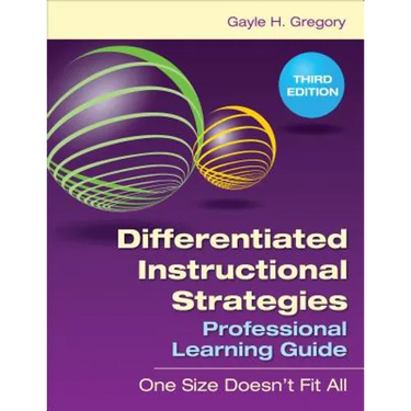 Differentiated Instructional Strategies Professional Learning Guide: One Size Doesn′t Fit All