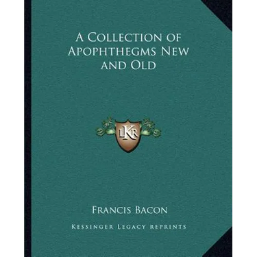 A Collection of Apophthegms New and Old