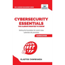 Cybersecurity Essentials You Always Wanted to Know: Master Cybersecurity, Risk Management, Encryption, Cloud Security & Best Practices for Professiona