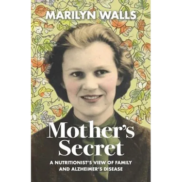 Mother's Secret: A Nutritionist's View of Family and Alzheimer's Disease
