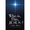 Who is, This, JESUS ?