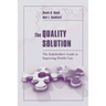The Quality Solution: The Stakeholder's Guide to Improving Health Care: The Stakeholder's Guide to Improving Health Care
