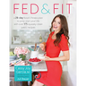 Fed & Fit: A 28-Day Food & Fitness Plan to Jump-Start Your Life with Over 175 Squeaky-Clean Paleo Recipes