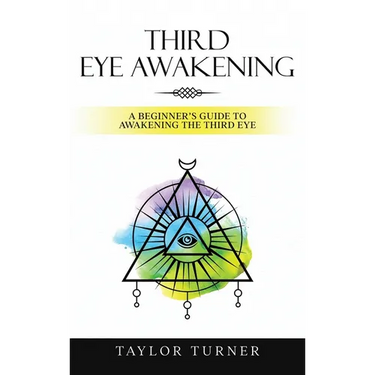 Third Eye Awakening: A Beginner's Guide to Awakening the Third Eye