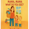 Mama, Mama What Do You See?