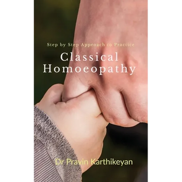 Step by Step Approach to Practice Classical Homoeopathy: Beginner's Guide