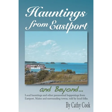Hauntings from Eastport and Beyond