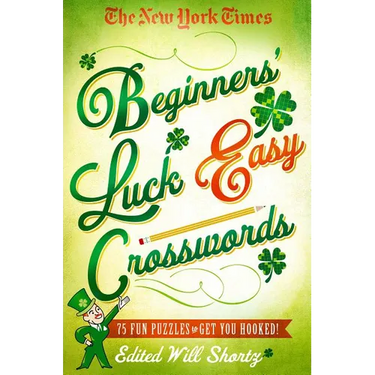 The New York Times Beginners' Luck Easy Crosswords: 75 Fun Puzzles to Get You Hooked!