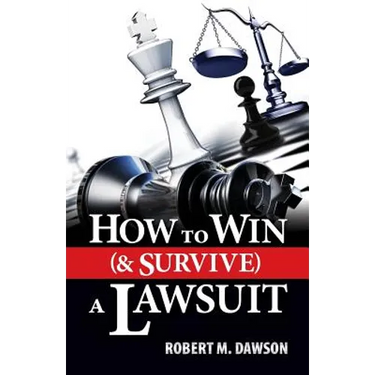 How to Win (& Survive) a Lawsuit