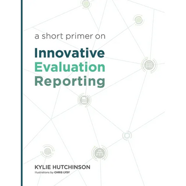 A Short Primer on Innovative Evaluation Reporting