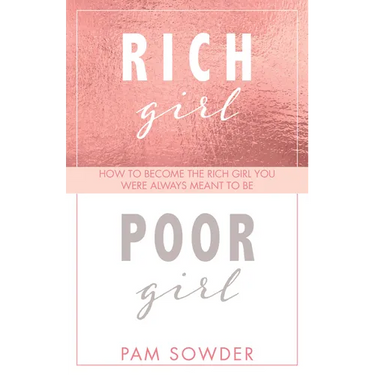 Rich Girl Poor Girl: How to Become the Rich Girl You Were Always Meant to Be