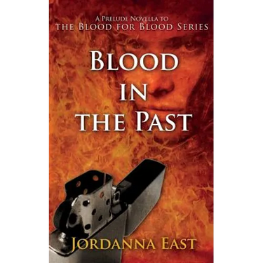 Blood in the Past: A Prelude Novella to the Blood for Blood Series