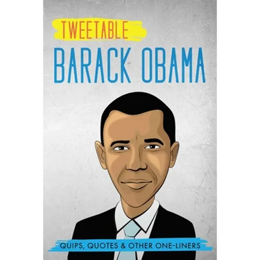 Tweetable Barak Obama: Quips, Quotes & Other One-Liners