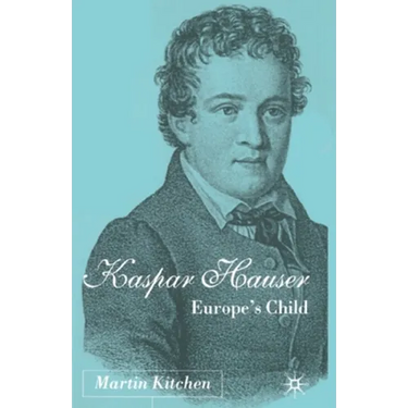 Kaspar Hauser: Europe's Child
