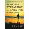 Same-Sex Attraction and the Church: The Surprising Plausibility of the Celibate Life