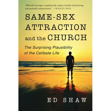 Same-Sex Attraction and the Church: The Surprising Plausibility of the Celibate Life