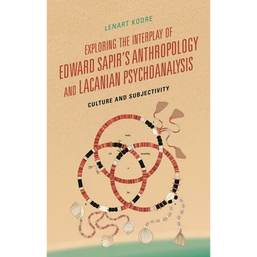 Exploring the Interplay of Edward Sapir's Anthropology and Lacanian Psychoanalysis: Culture and Subjectivity