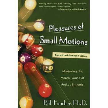 Pleasures of Small Motions: Mastering the Mental Game of Pocket Billiards