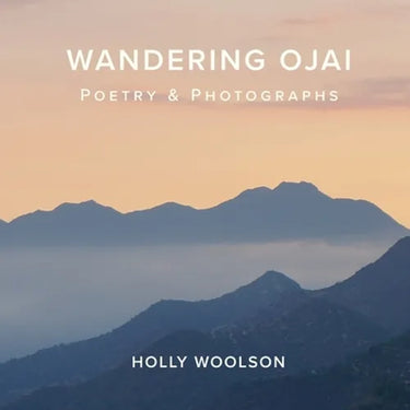 Wandering Ojai: Poetry & Photographs