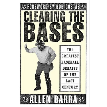 Clearing the Bases: The Greatest Baseball Debates of the Last Century