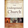The Underground Church: Reclaiming the Subversive Way of Jesus