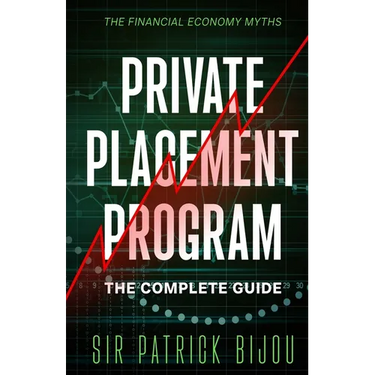 The Financial Economy Myths: Private Placement Program: The Complete Guide