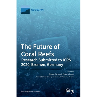 The Future of Coral Reefs: Research Submitted to ICRS 2020, Bremen, Germany