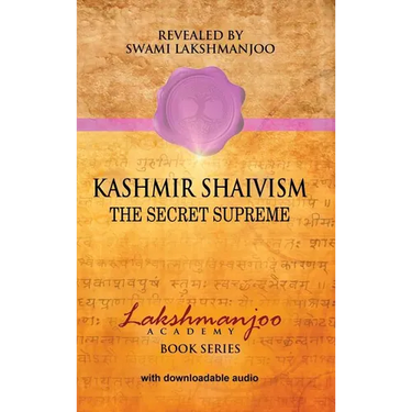 Kashmir Shaivism: The Secret Supreme