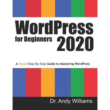 WordPress for Beginners 2020: A Visual Step-by-Step Guide to Mastering WordPress