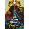I Am Not My Struggles Poems