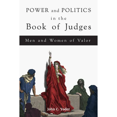 Power and Politics in the Book of Judges: Men and Women of Valor