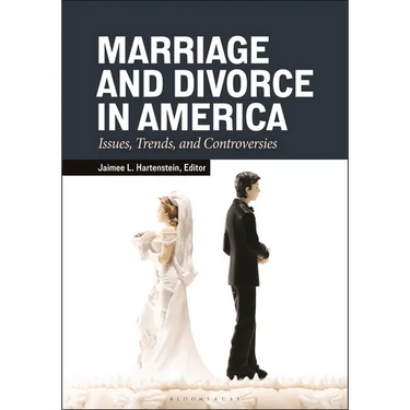 Marriage and Divorce in America: Issues, Trends, and Controversies