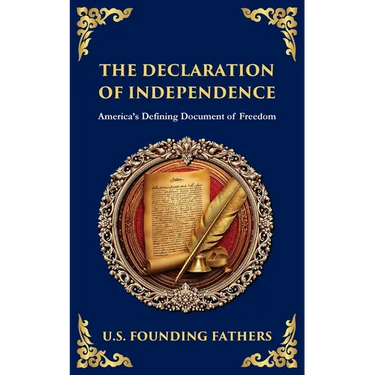 The Declaration of Independence: America's Defining Document of Freedom