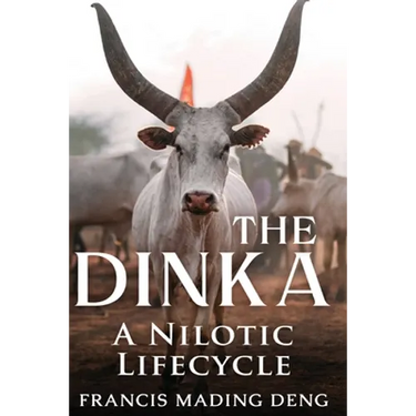 The Dinka A Nilotic of Lifecyle