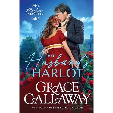 Her Husband's Harlot: A Marriage of Convenience Hot Regency Romance