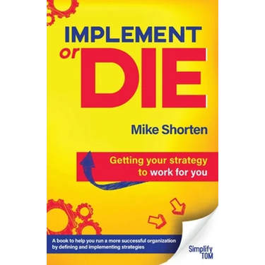 Implement or Die: Getting Your Strategy to Work for You