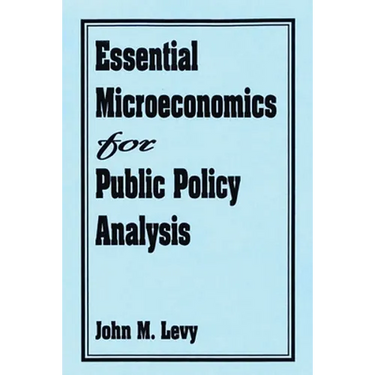 Essential Microeconomics for Public Policy Analysis