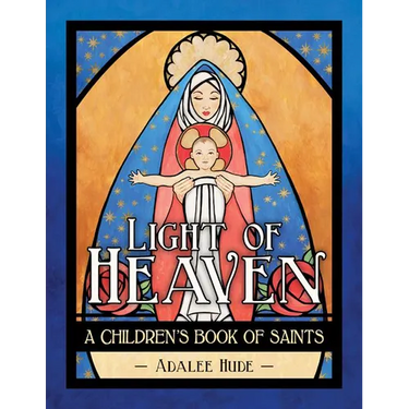 Light of Heaven: A Children's Book of Saints