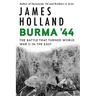 Burma '44: The Battle That Turned World War II in the East