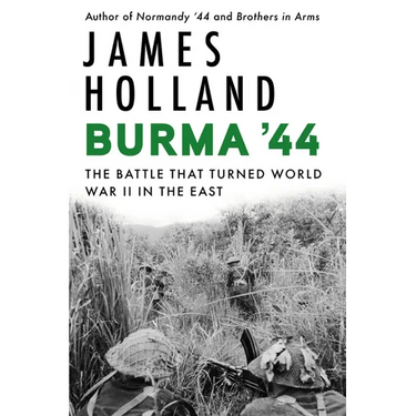 Burma '44: The Battle That Turned World War II in the East
