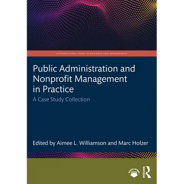 Public Administration and Nonprofit Management in Practice: A Case Study Collection