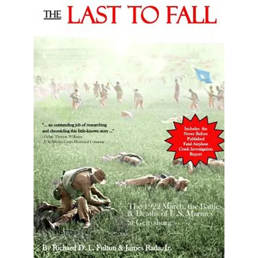 The Last to Fall: The 1922 March, Battles, & Deaths of U.S. Marines at Gettysburg