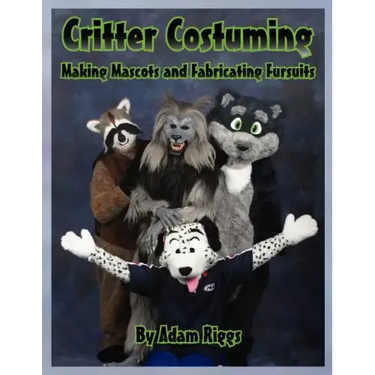 Critter Costuming: Making Mascots and Fabricating Fursuits