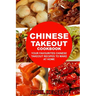 Chinese Takeout Cookbook: Your Favourites 57 Chinese Takeout Recipes To Make At Home