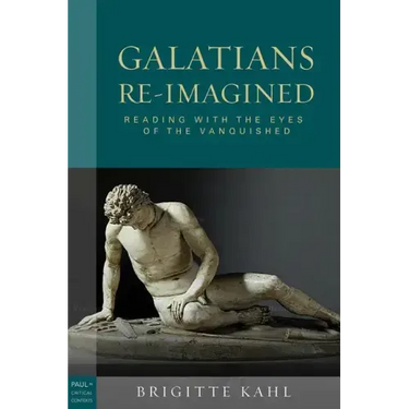 Galatians Re-Imagined: Reading with the Eyes of the Vanquished