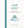 Rest Now: 7 Ways to Say No, Set Boundaries, and Seize Joy