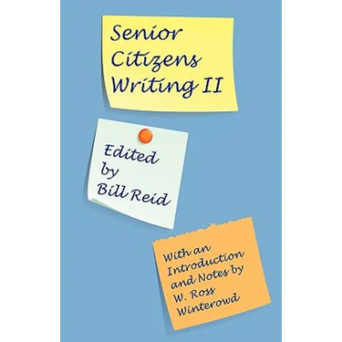 Senior Citizens Writing II: With an Introduction and Notes by W. Ross Winterowd