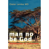 Man No Be God: Bushdoctor in Cameroon