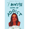 Seven Months with an Addict